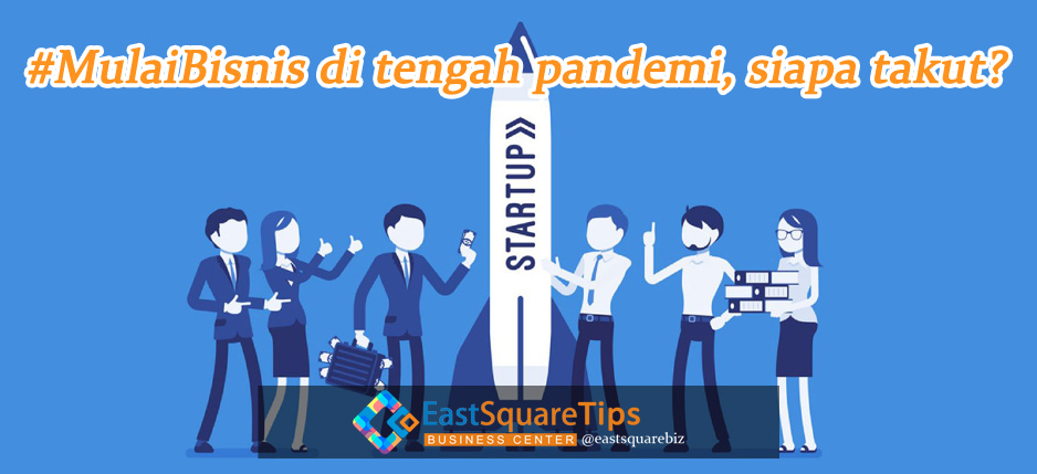 mulai bisnis di tengah pandemi_eastsquare