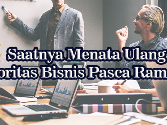 Mengatur Ulang Prioritas Bisnis Setelah Ramadan